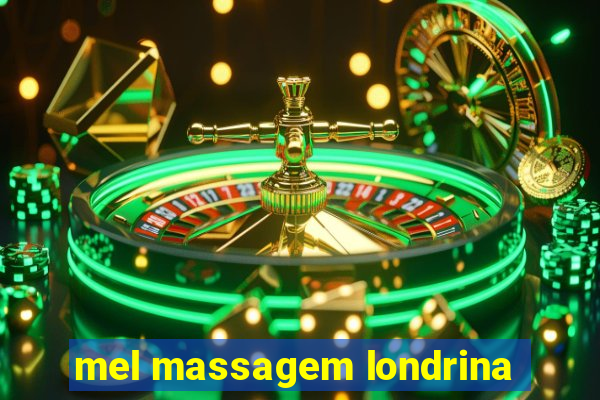 mel massagem londrina